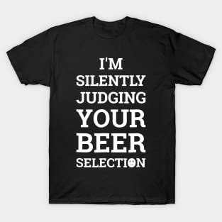 Im Secretly Judging Your Beer Selection Funny Beer T-Shirt